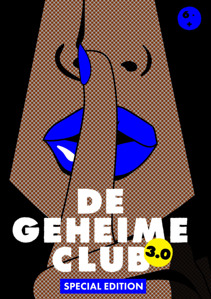 Pop-art illustratie van een gezicht met blauwe lippen op een zwarte achtergrond. De persoon houdt een vinger met blauwe nagellak voor de mond in een “ssst”-gebaar. Onderaan staat de titel “De Geheime Club 3.0”, een blauw label met “Special Edition'' en rechtsboven een “6+” icoon.